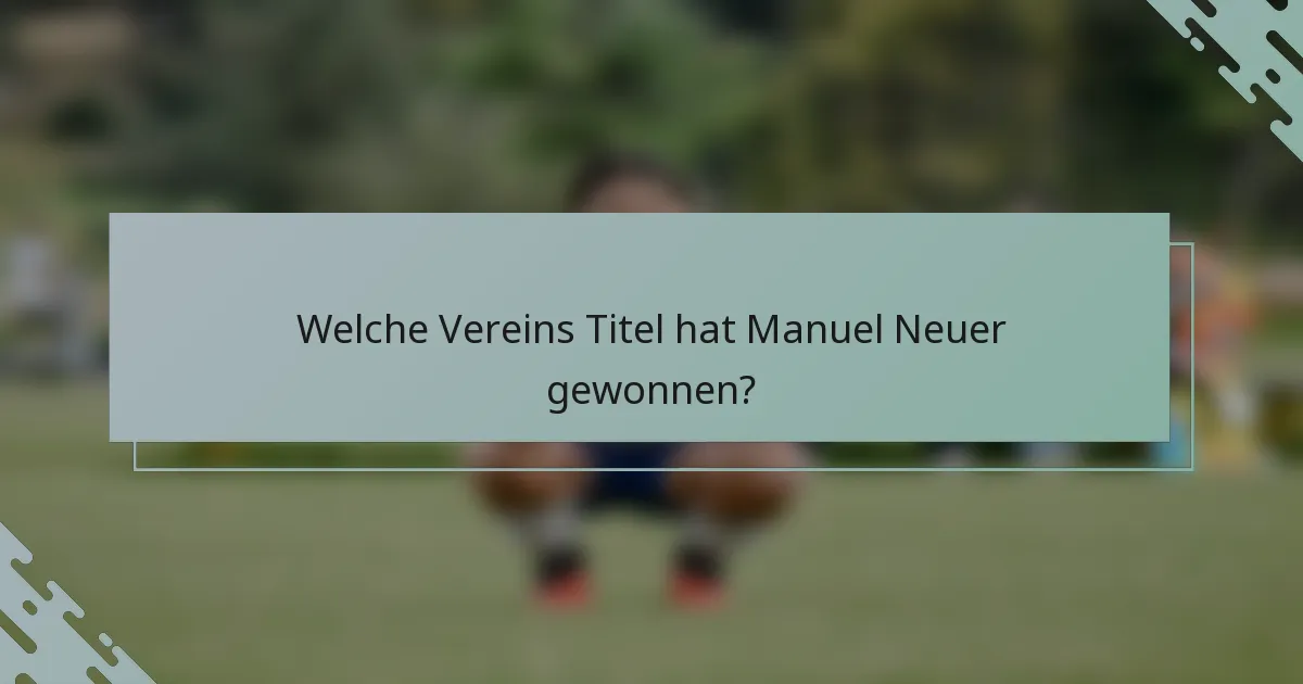 Welche Vereins Titel hat Manuel Neuer gewonnen?